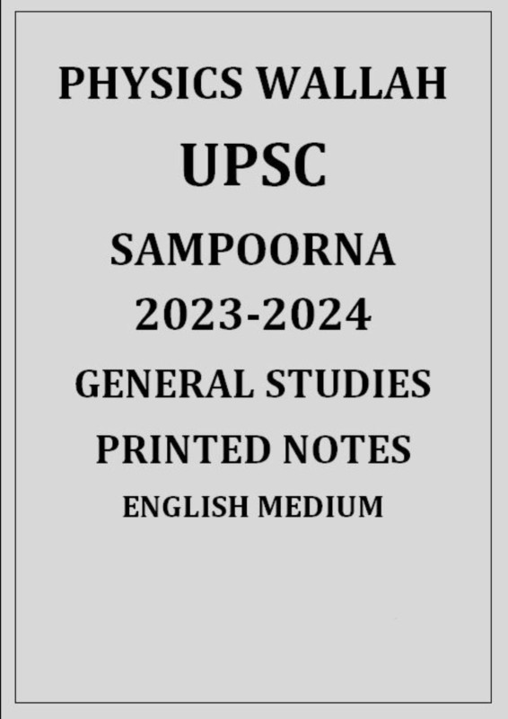 PHYSICS WALLAH UPSC SAMPOORNA GENERAL STUDIES PRINTED NOTES 2023 24