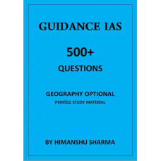 GUIDANCE IAS GEOGRAPHY OPTIONAL 500 QUESTIONS BY HIMANSHU SHARMA PRINTED MATERIAL