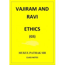 ETHICS MUKUL PATHAK VAJIRAM AND RAVI CLASS NOTES