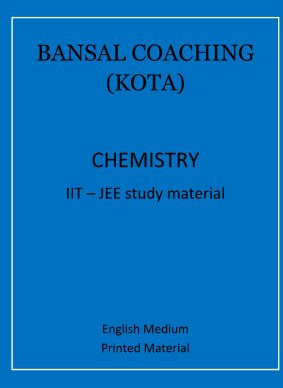 BANSAL COACHING IIT JEE MAINS AND ADVANCE CHEMISTRY